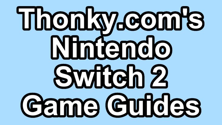 Thonky's game guides for Nintendo Switch 2 games.