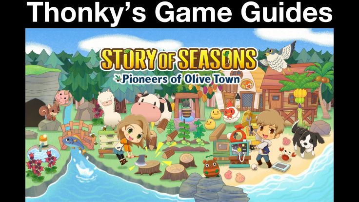 Thonky's Game Guides: Story of Seasons: Pioneers of Olive Town